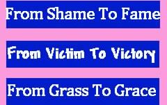 From Shame To Fame From Victim To Victory From Grass To Grace.jpg