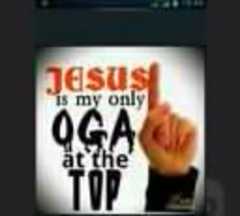 Jesus is my only oga at the top.jpg