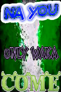 Na_Only_You_Waka_Come.jpg